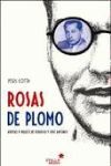 ROSAS DE PLOMO (I PREMIO STELLA MARIS DE BIOGRAFIA HISTORICA)