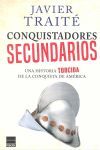 CONQUISTADORES SECUNDARIOS. UNA HISTORIA TORCIDA DE LA CONQUISTA DE AMERICA