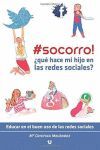 #SOCORRO! ¿QUÉ HACE MI HIJO EN LAS REDES SOCIALES? - EDUCAR EN EL BUEN USO DE LA