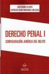 DERECHO PENAL I. CONFIGURACION JURIDICA DEL DELITO
