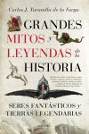 GRANDES MITOS Y LEYENDAS DE LA HISTORIA. SERES FANTÁSTICOS Y TIERRAS LEGENDARIAS