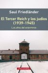EL TERCER REICH Y LOS JUDÍOS (1939-1945). LOS AÑOS DEL EXTERMINIO