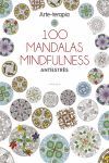 ARTE-TERAPIA 100 MANDALAA MINDFULNESS ANTIESTRES
