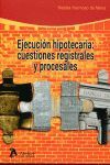 EJECUCIÓN HIPOTECARIA: CUESTIONES REGISTRALES Y PROCESALES
