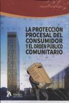 LA PROTECCIÓN PROCESAL DEL CONSUMIDOR Y EL ORDEN PÚBLICO COMUNITARIO