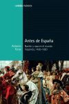 ANTES DE ESPAÑA. NACION Y RAZA EN EL MUNDO HISPANICO, 1450-1820