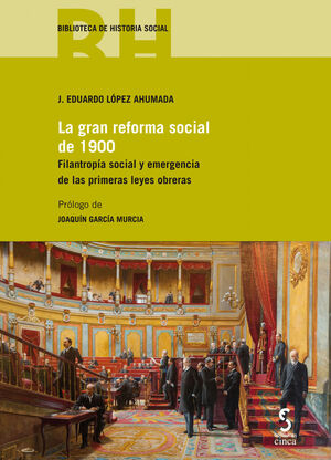 LA GRAN REFORMA SOCIAL DE 1900. FILANTROPIA SOCIAL Y EMERGENCIA DE LAS PRIMERAS LEYES OBRERAS