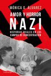 AMOR Y HORROR NAZI. HISTORIAS REALES DE LOS CAMPOS DE CONCENTRACIÓN