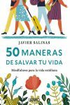 50 MANERAS DE SALVAR TU VIDA. MINDFULNESS PARA LA VIDA COTIDIANA