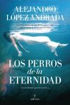 LOS PERROS DE LA ETERNIDAD (XXXII PREMIO JAEN DE NOVELA)