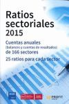 RATIOS SECTORIALES 2015. CUENTAS ANUALES DE 166 SECTORES. 25 RATIOS PARA CADA SECTOR