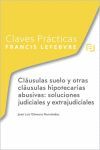 CLAVES PRACTICAS CLAUSULAS SUELO Y OTRAS CLAUSULAS HIPOTECARIAS ABUSIVAS SOLUCIONES JUDICIALES Y EXTRAJUDICIALES