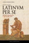 LATINUM PER SE. MÉTODO PROGRESIVO Y ACTIVO DE LATÍN (2ª ED.).