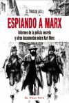 ESPIANDO A MARX. INFORMES DE LA POLICIA SECRETA Y OTROS DOCUMENTOS SOBRE KARL MARX