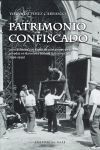 PATRIMONIO CONFISCADO. LA INCAUTACION Y EL EXODO DE COLECCIONES DE ARTE PRIVADAS EN BARCELONA DURANTE LA GUERRA CIVIL (1936-1939)