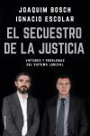 EL SECUESTRO DE LA JUSTICIA. VIRTUDES Y PROBLEMAS DEL SISTEMA JUDICIAL