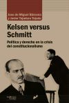KELSEN VERSUS SCHMITT. POLITICA Y DERECHO EN LA CRISIS DEL CONSTITUCIONALISMO