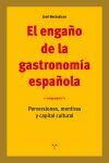 EL ENGAÑO DE LA GASTRONOMÍA ESPAÑOLA. PERVERSIONES, MENTIRAS Y CAPITAL  CULTURAL