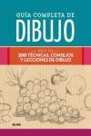 GUÍA COMPLETA DE DIBUJO (2018). MÁS DE 200 TÉCNICAS, CONSEJOS Y LECCIONES DE DIBUJO
