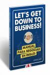 LET´S GET DOWN TO BUSINESS!. MANUAL PARA NEGOCIAR EN INGLÉS