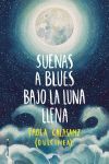 SUENAS A BLUES BAJO LA LUNA LLENA ( DULCINEA )