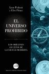 EL UNIVERSO PROHIBIDO. LOS ORIGENES OCULTOS DE LA CIENCIA MODERNA