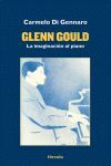GLENN GOULD. LA IMAGINACION AL PIANO