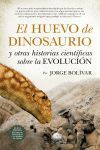 EL HUEVO DE DINOSAURIO Y OTRAS HISTORIAS CIENTÍFICAS SOBRA LA EVOLUCIÓN (N.E)