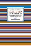 LA SOMBRA DE NOMBRAR. ANTOLOGIA POETICA (1984-2019)