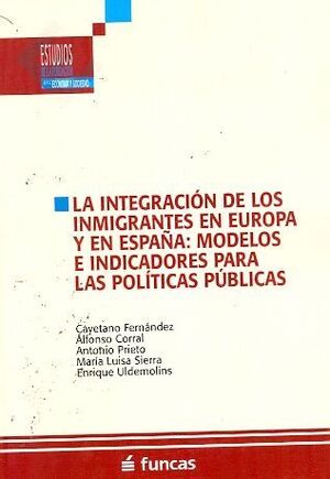 LA INTEGRACIÓN DE LOS INMIGRANTES EN EUROPA Y EN ESPAÑA: MODELOS E INDICADORES P