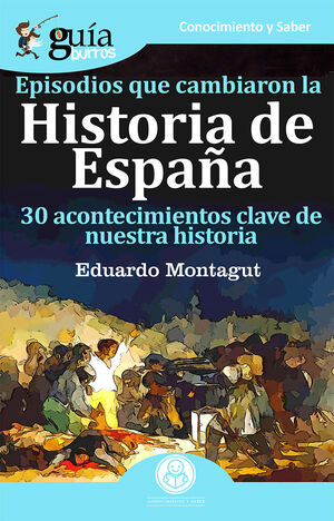 GUÍABURROS EPISODIOS QUE CAMBIARON LA HISTORIA DE ESPAÑA