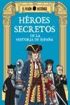 HÉREOS SECRETOS. DE LA HISTORIA DE ESPAÑA