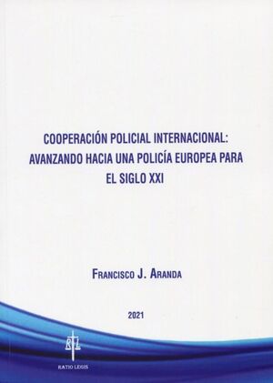 COOPERACIÓN POLICIAL INTERNACIONAL: AVANZANDO HACIA UNA POLICÍA EUROPEA PARA EL