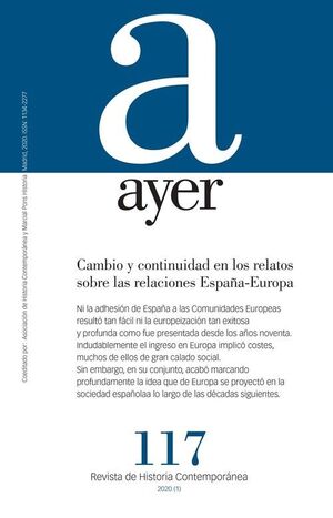 CAMBIO Y CONTINUIDAD EN LOS RELATOS SOBRE LAS RELACIONES ESPAÑA-EUROPA          AYER 117