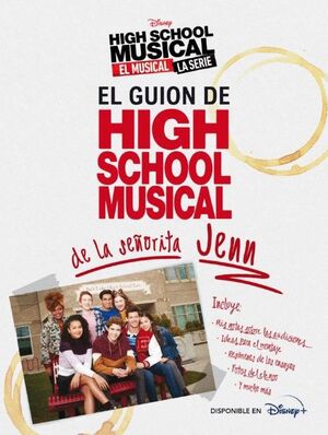 HIGH SCHOOL MUSICAL. EL MUSICAL. LA SERIE. EL GUION DE HSM DE LA SEÑORITA JENN.