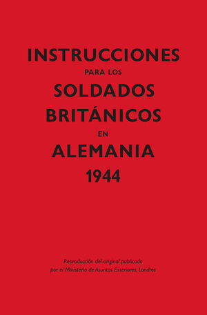 INSTRUCCIONES PARA LOS SOLDADOS BRITÁNICOS EN ALEMANIA, 1944