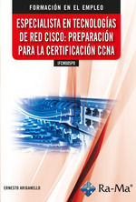 IFCM005PO ESPECIALISTA EN TECNOLOGÍAS DE RED CISCO: PREPARACIÓN PARA LA CERTIFIC
