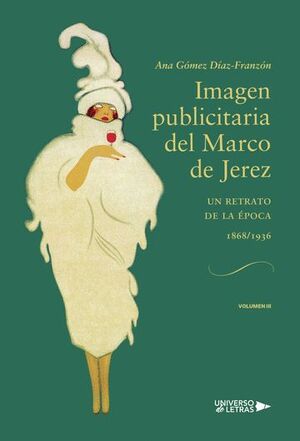 IMAGEN PUBLICITARIA DEL MARCO DE JEREZ (1868-1936) VOL. III