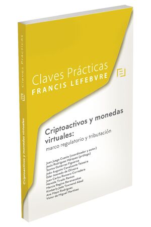 CLAVES PRÁCTICAS CRIPTOACTIVOS Y MONEDAS VIRTUALES: MARCO  REGULATORIO Y TRIBUTACIÓN