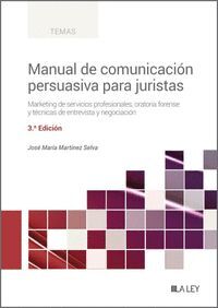MANUAL DE COMUNICACIÓN PERSUASIVA PARA JURISTAS (3ª EDICIÓN)