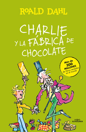 CHARLIE Y LA FABRICA DE CHOCOLATE ( ALFAGUARA CLASICOS )