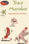 TROIS MICROBES