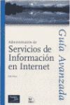 ADMINISTRACION DE SERVICIOS DE INFORMACION EN INTERNET. GUIA AVANZADA
