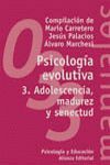 PSICOLOGIA EVOLUTIVA 3, ADOLESCENCIA, MADURES Y SENECTUD