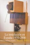 LA INSTALACIÓN EN ESPAÑA 1970-2000