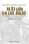 REBELIÓN EN LAS AULAS. MOVILIZACIÓN Y PROTESTA ESTUDIANTIL EN LA ESPAÑA CONTEMPORÁNEA, 1865-2008