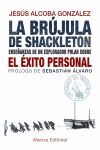 LA BRÚJULA DE SHACKLETON. ENSEÑANZAS DE UN EXPLORADOR POLAR SOBRE EL ÉXITO PERSONAL