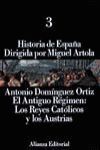 HISTORIA DE ESPAÑA 3: ANTIGUO REGIMEN: REYES CATOLICOS Y AUSTRIAS