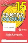 OBJETIVO CALCULAR 15 TODO TIPO DE SUMAS, RESTAS, MULTIPLICACIONES Y DIVISIONES