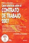 CASOS PRÁCTICOS DE CONTRATO DE TRABAJO 2007  15 ED. CD